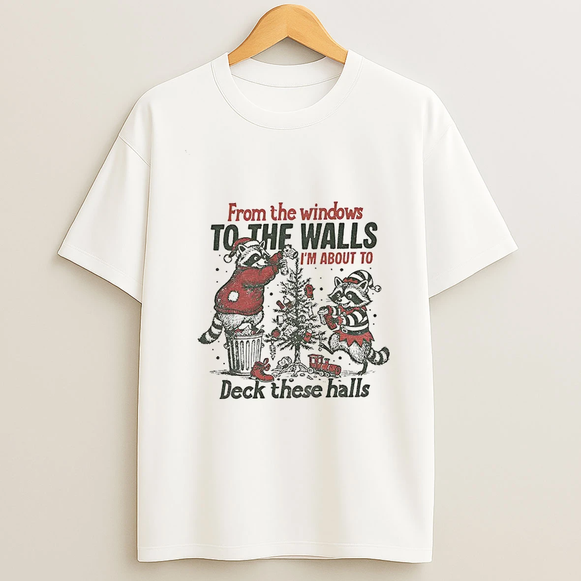 From The Windows To The Walls Im About To Deck These Hall Raccoon Santa Xmas Tshirt Hoodie