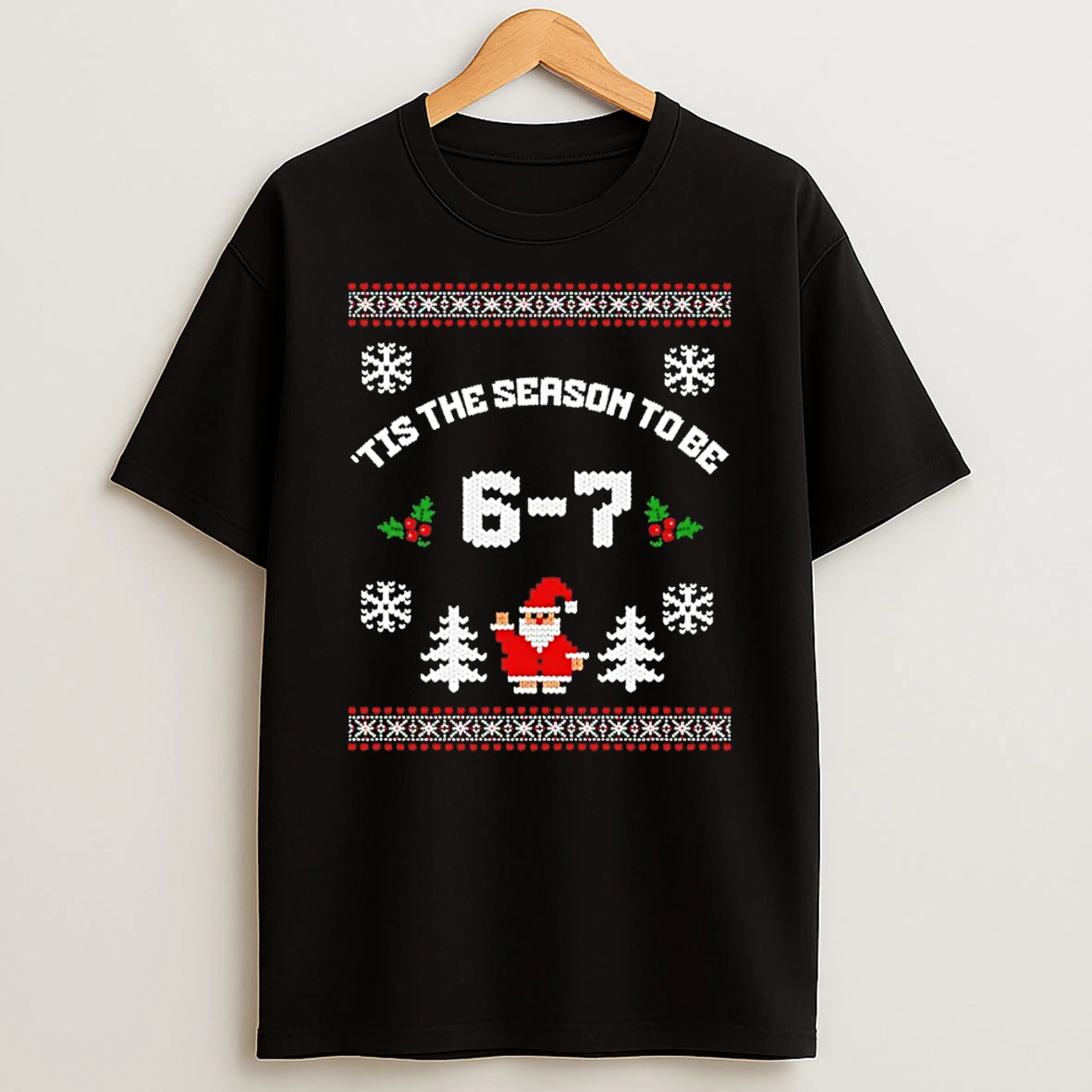 Funny 6 7 Tis The Season To Be Merry Christmas 2025 Tshirt Hoodie