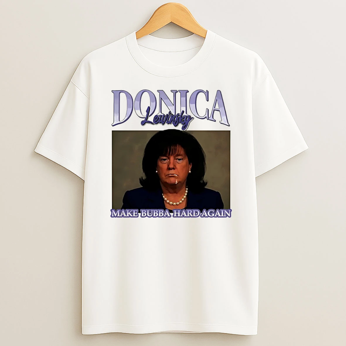 Funny Donica Lewinsky Make Bubba Hard Again Anti Trump Bubbla Trump Tshirt Hoodie