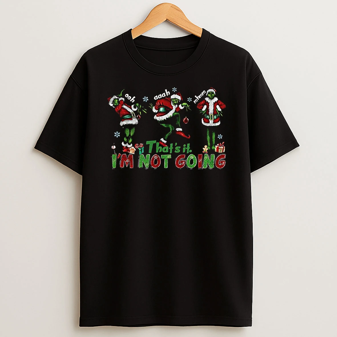 Funny Grinch Ooh Aah Mhmm Thats It Im Not Going Merry Christmas Tshirt Hoodie