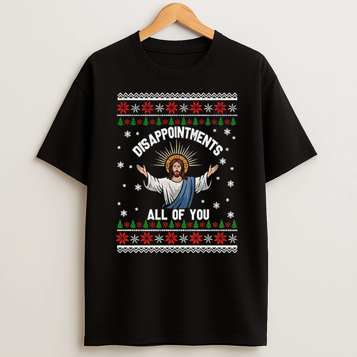 Funny Jesus Ugly Christmas Disappointments All Of You Tshirt Hoodie
