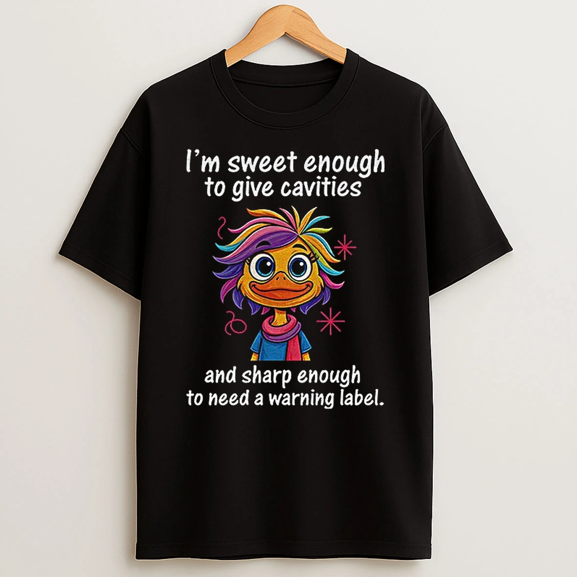 Funny Duck Im Sweet Enough To Give Cavities And Sharp Enough To Need A Warning Label Tshirt Hoodie