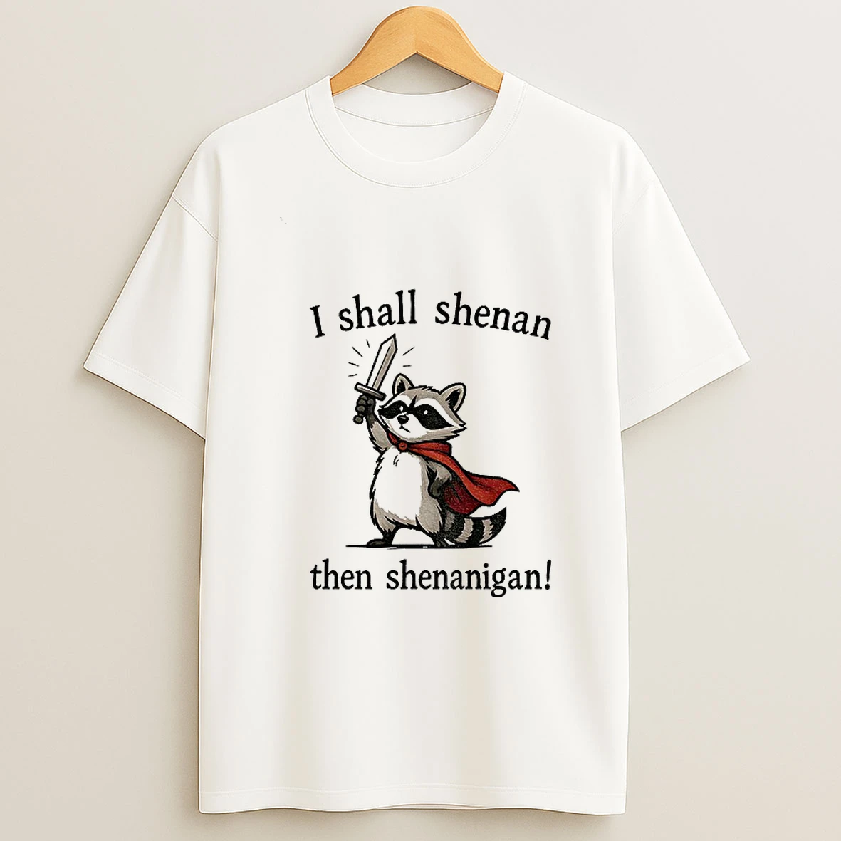 Funny Raccoon Shenanigans I Shall Shenan Then Shenanigan Tshirt Hoodie