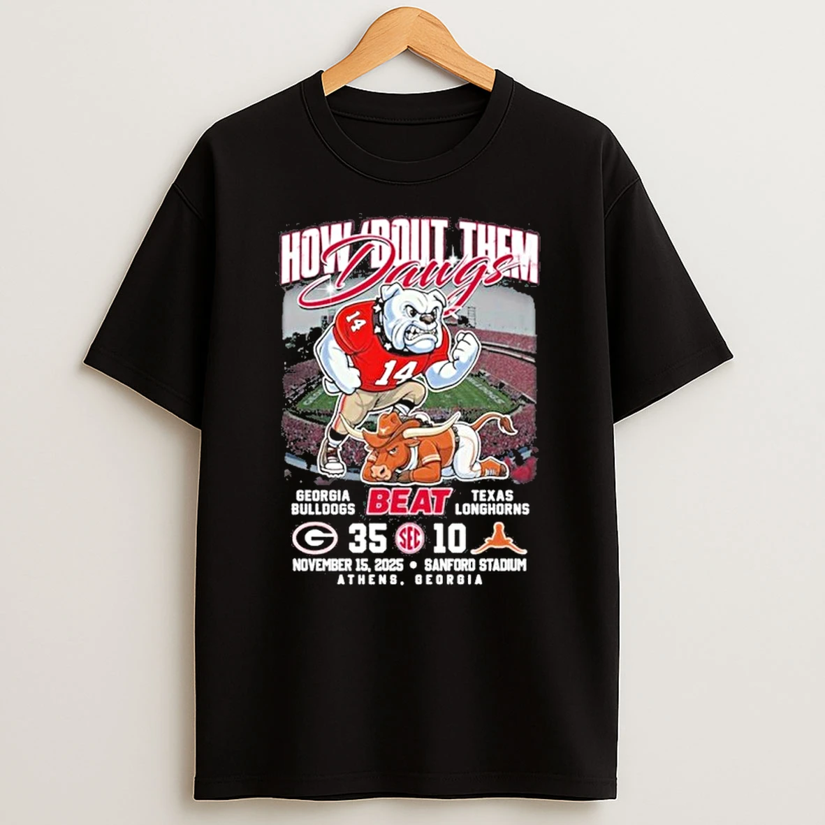 Georgia Bulldogs Beat Texas Longhorns How %ce%b3cybout Them Dawgs 2025 Score Tshirt Hoodie