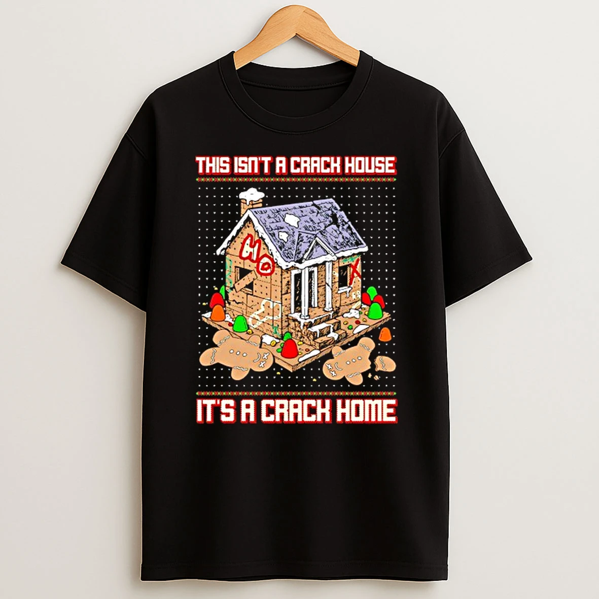 Gingerbread This Isnt A Crack House Its A Crack Home Tshirt Hoodie