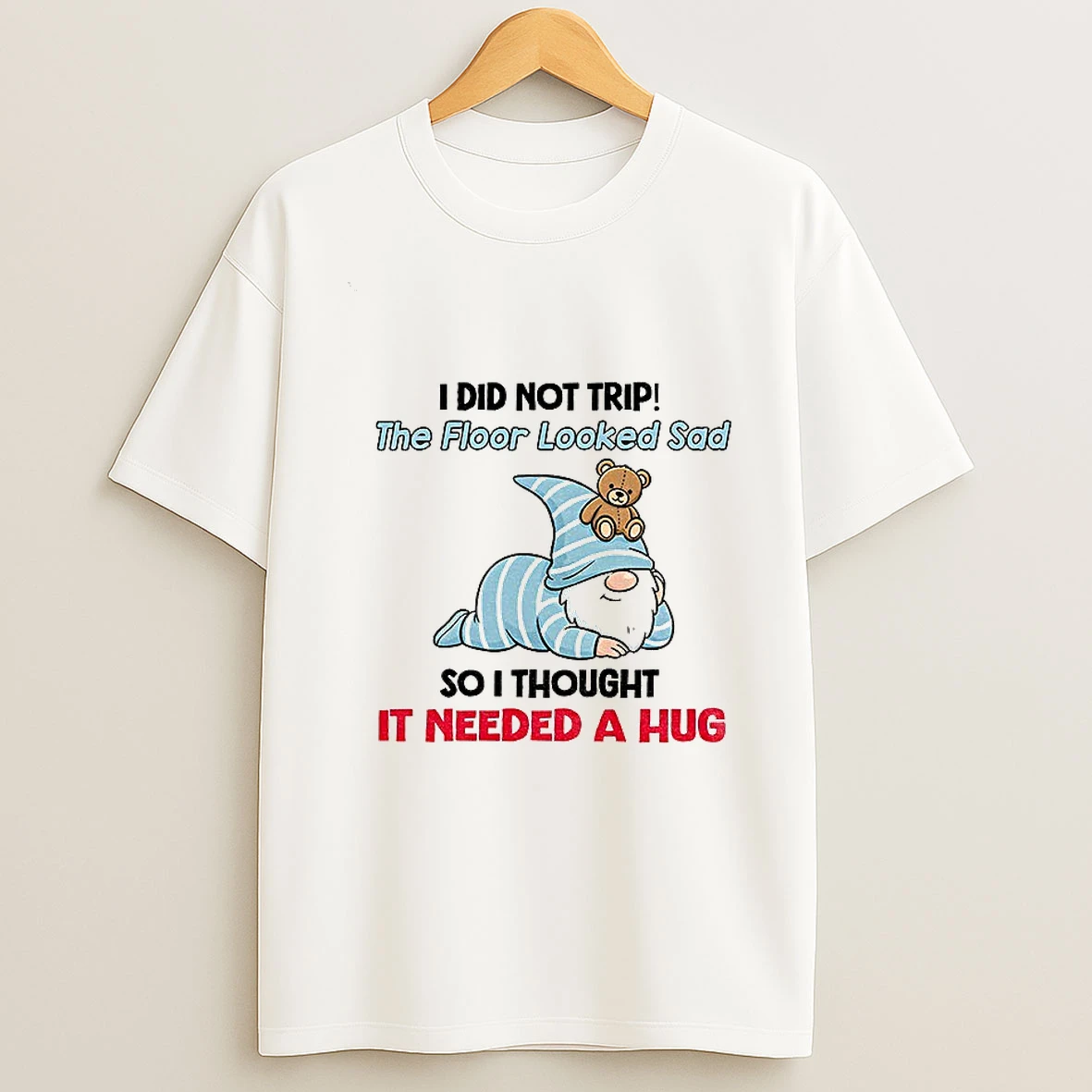 Gnome I Did Not Trip The Floor Looked Sad So I Thought It Needed A Hug Christmas Tshirt Hoodie