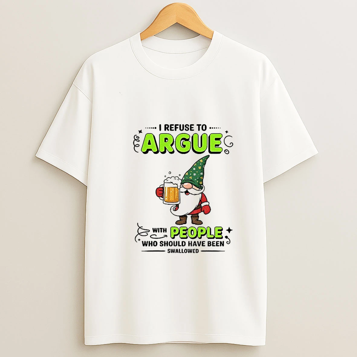 Gnome I Refuse To Argue With People Who Should Have Been Swallowed Tshirt Hoodie