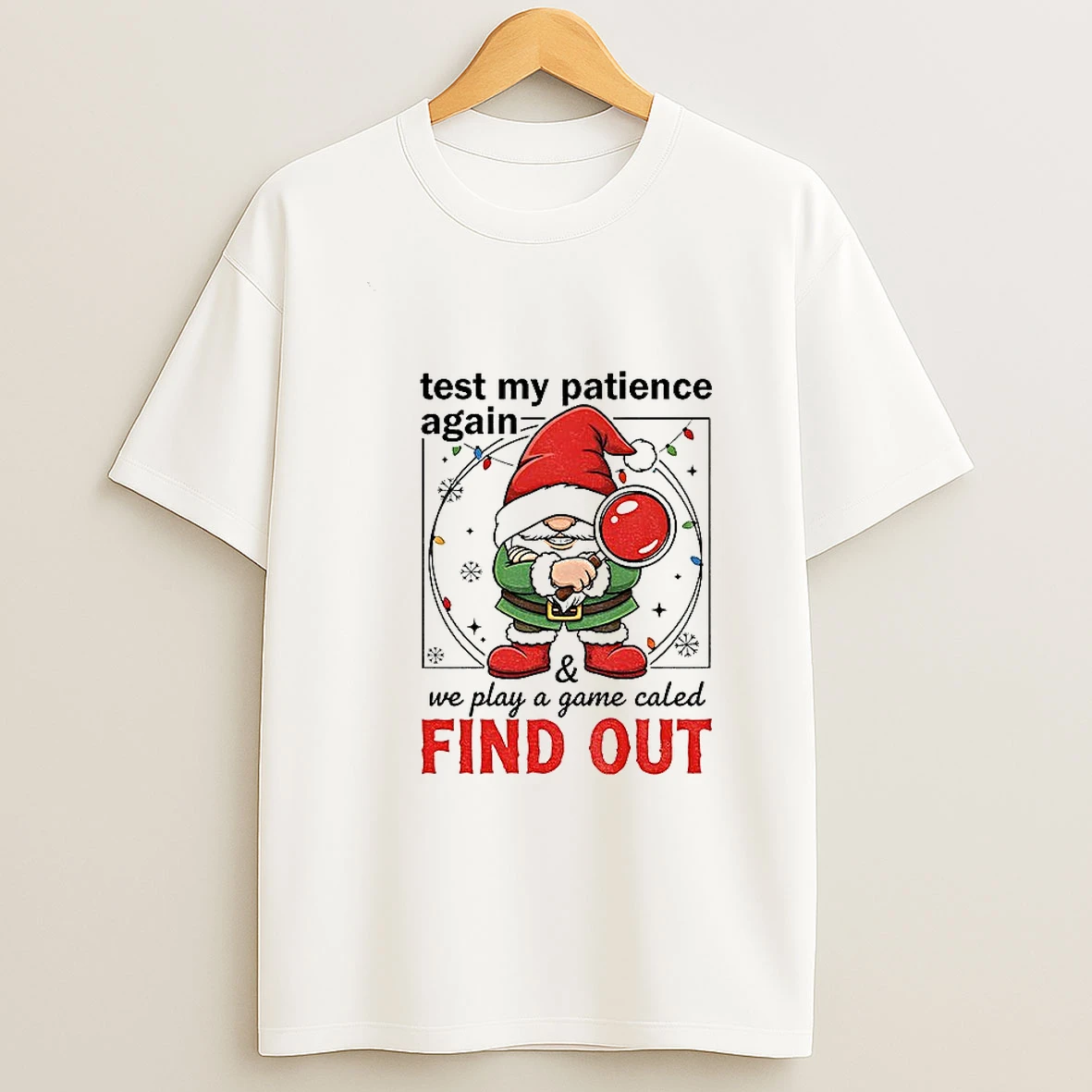 Gnome Santa Hat Test My Patience Again We Play A Game Called Find Out Christmas Tshirt Hoodie