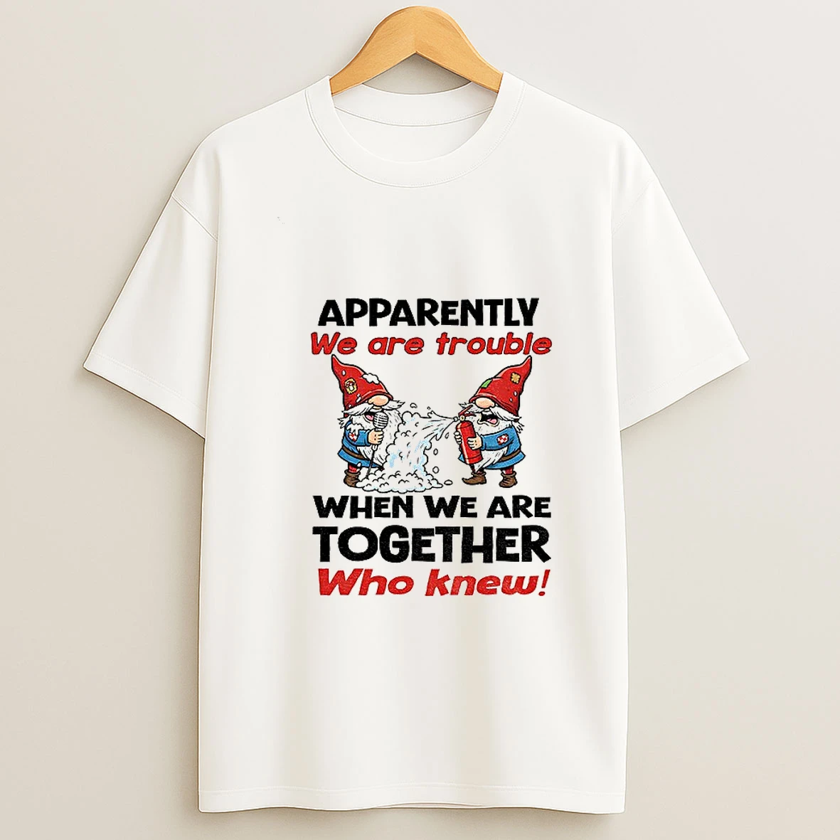 Gnome Apparently We Are Trouble When We Are Together Who Knew Christmas Png Tshirt Hoodie