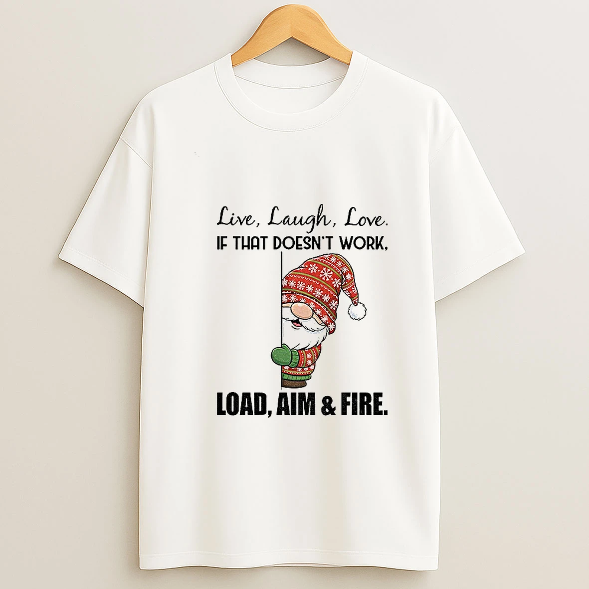 Gnome Live Laugh Love If That Doesnt Work Load Aim And Fire Merry Christmas Tshirt Hoodie