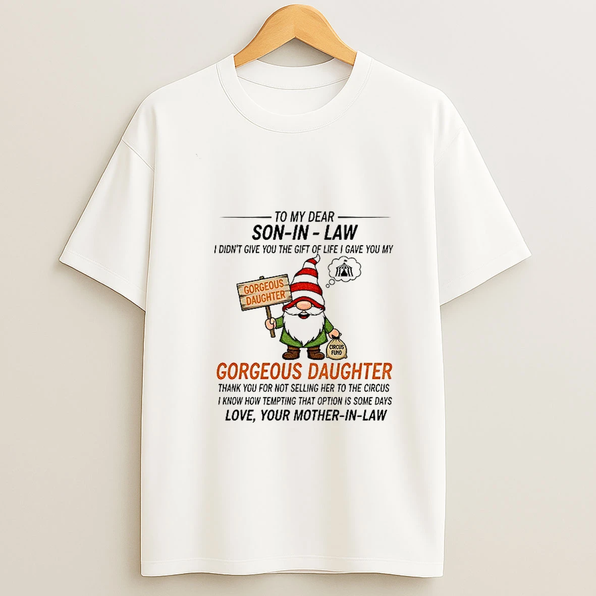 Gnome To My Dear Son In Law I Didnt Give You The Gift Of Life I Gave You My Gorgeous Daughter Tshirt Hoodie