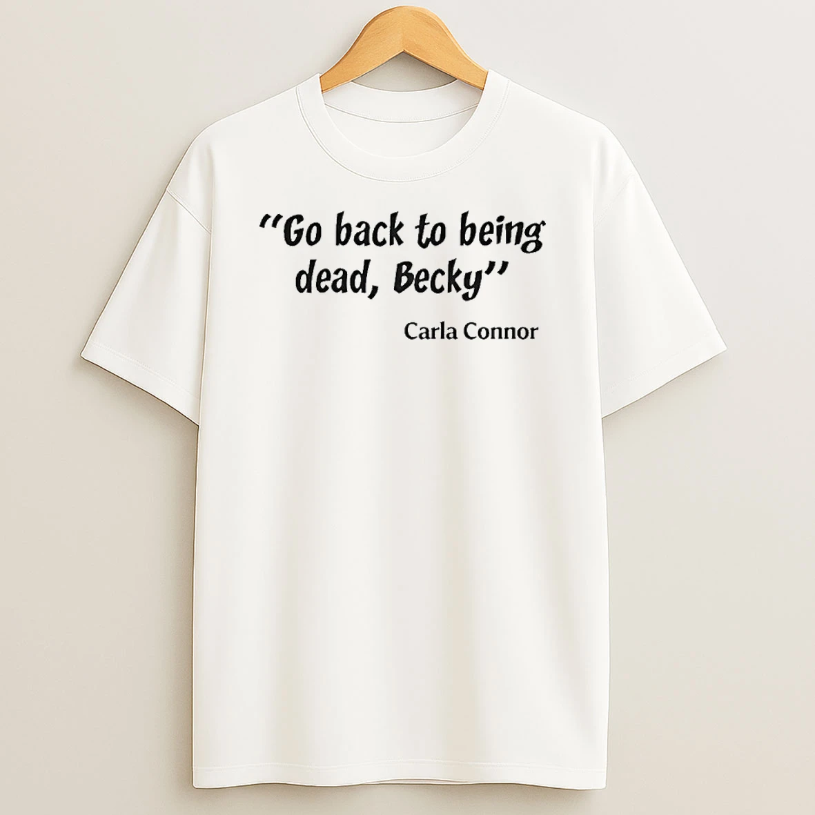 Go Back To Being Dead Becky Tshirt Hoodie