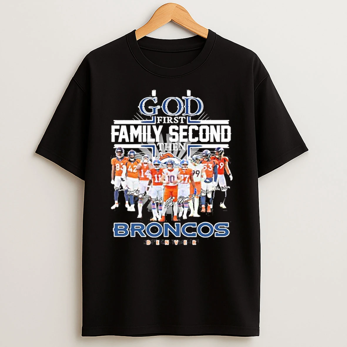 God First Family Second Then Denver Broncos 2025 Tshirt Hoodie