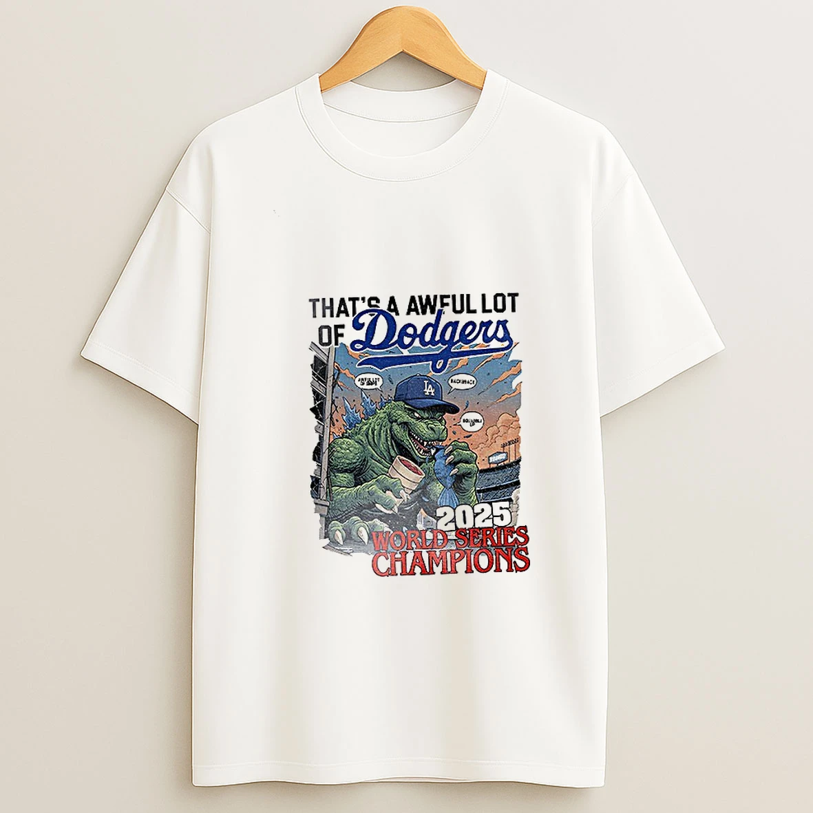 Godzilla Los Angeles Dodgers Thats A Awful Lot Of Dodgers 2025 World Series Champions Tshirt Hoodie