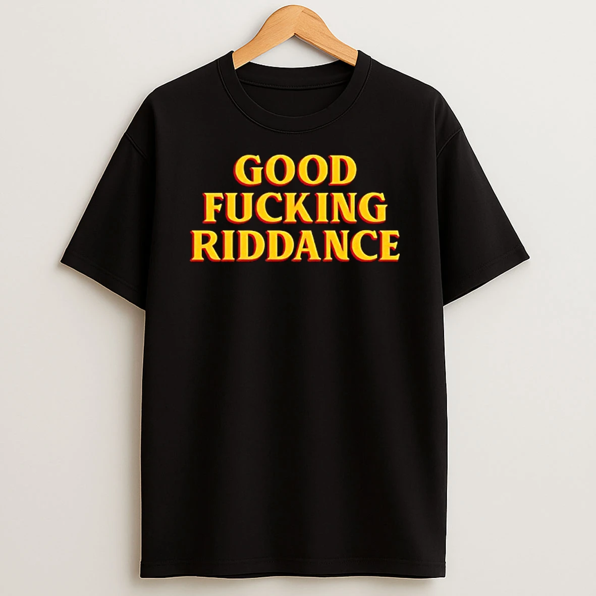 Good Fcking Riddance Tshirt Hoodie