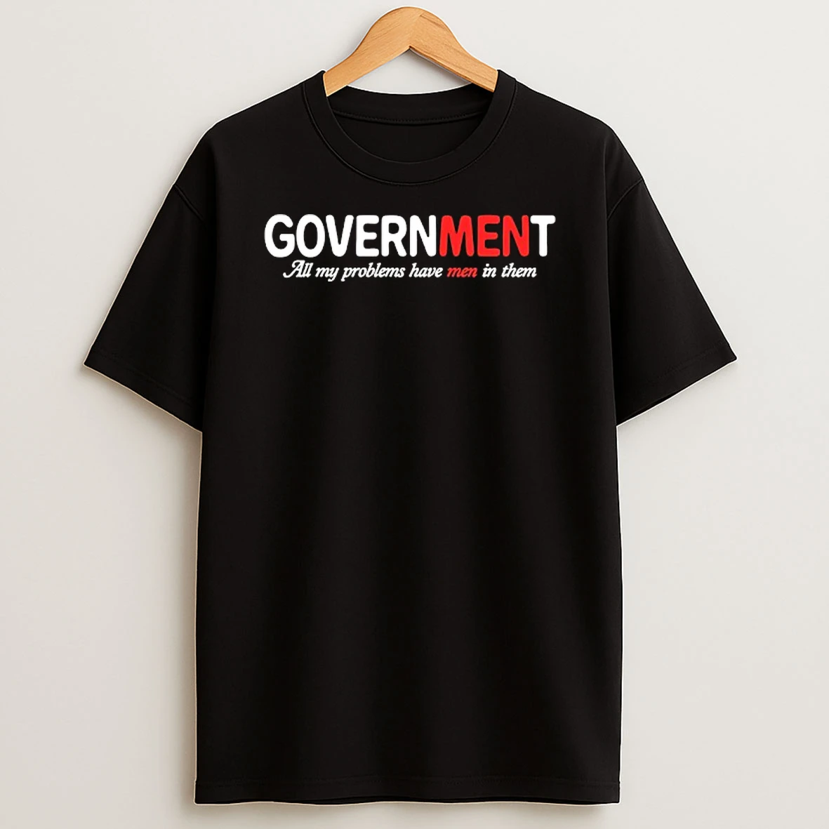 Government All My Problems Have Men In Them Tshirt Hoodie