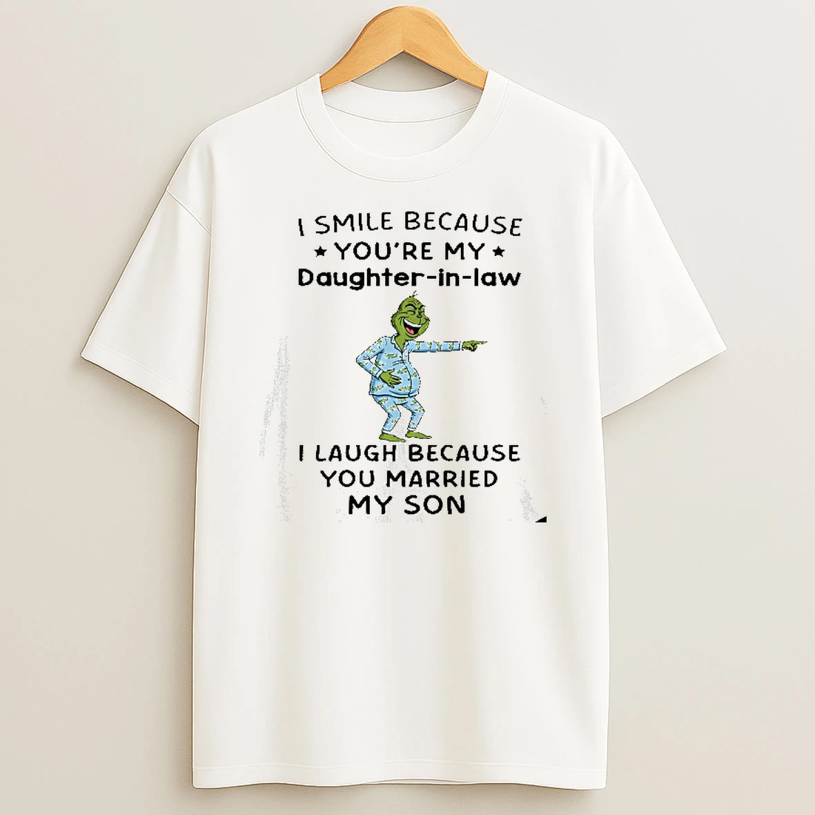 Grinch Christmas I Smile Because Youre My Daughter In Law I Laugh Because You Married My Son Tshirt Hoodie
