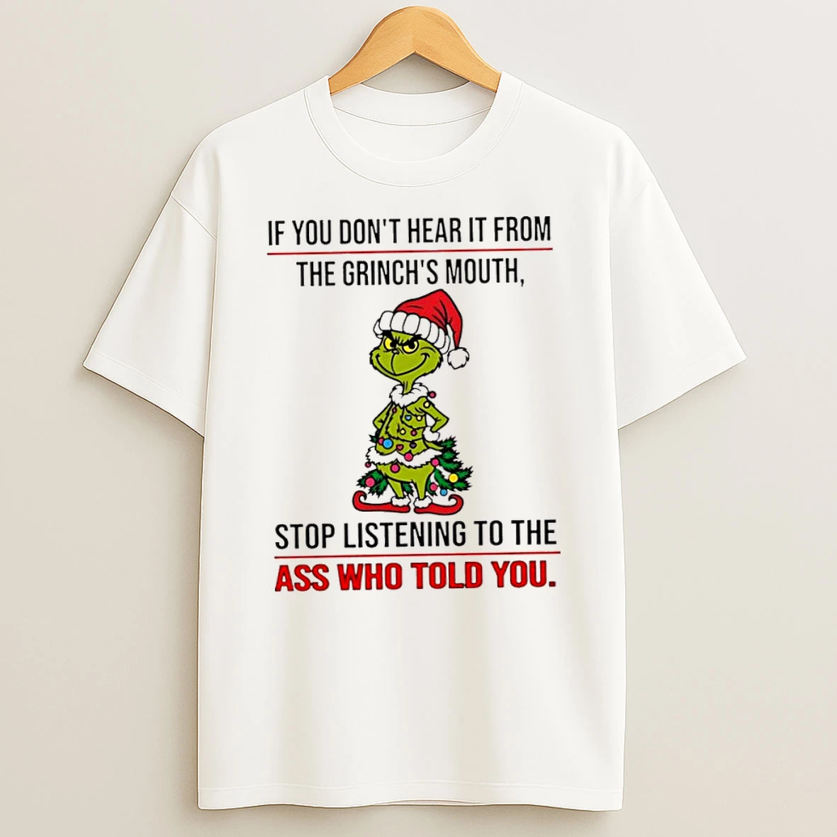 Grinch Christmas If You Dont Hear It From The Grinchs Mouth Tshirt Hoodie