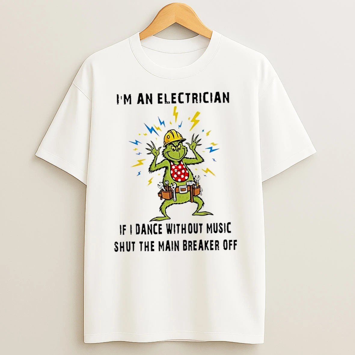 Grinch Christmas Im An Electrician If I Dance Without Music Shut The Main Breaker Off Tshirt Hoodie