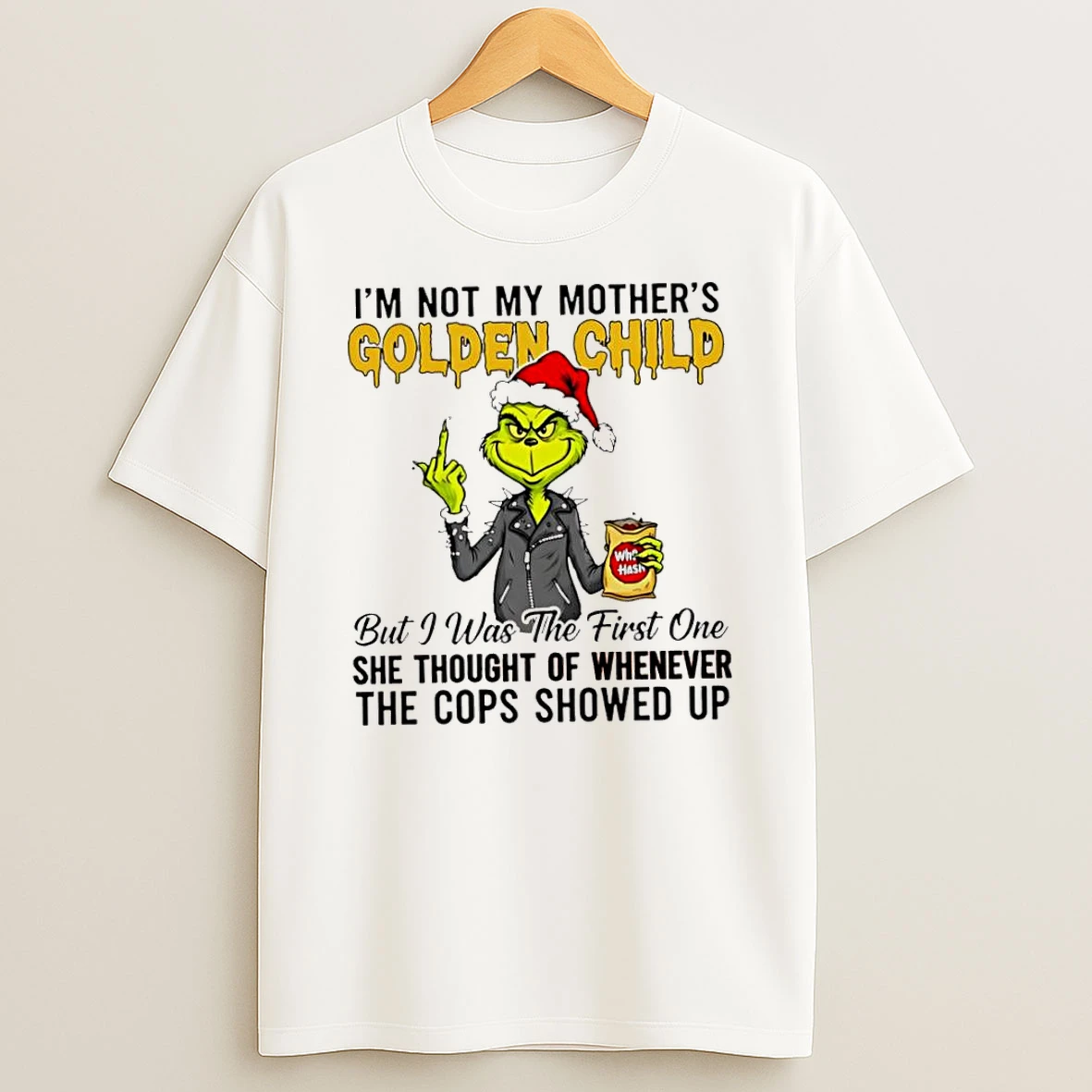 Grinch Christmas Im Not My Mothers Golden Child Tshirt Hoodie