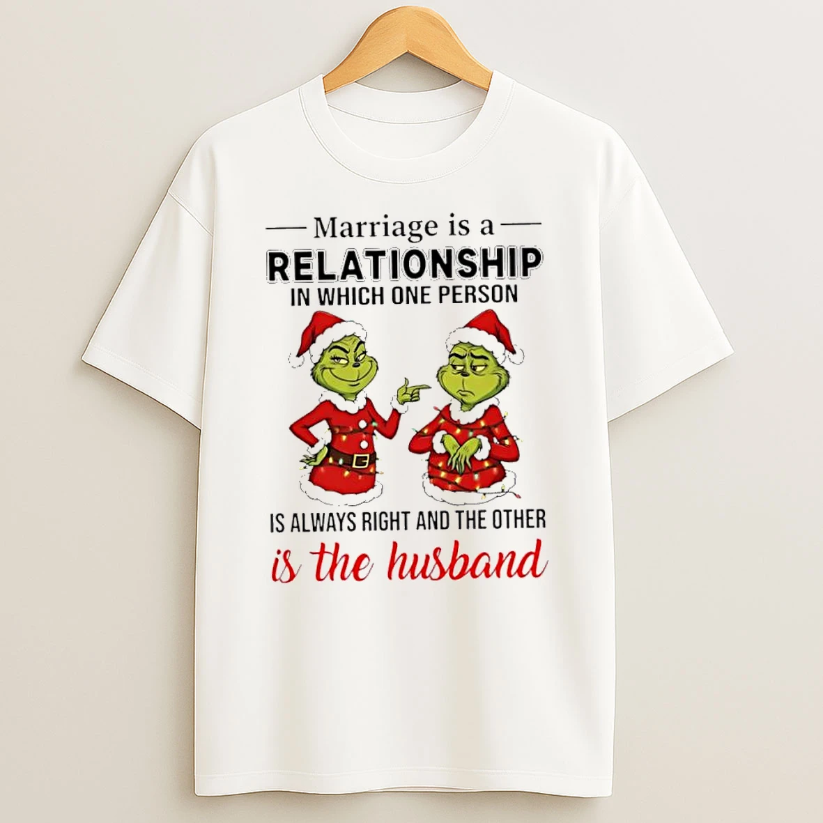 Grinch Christmas Marriage Is A Relationship In Which One Person Is Always Right And The Other Is The Husband Tshirt Hoodie