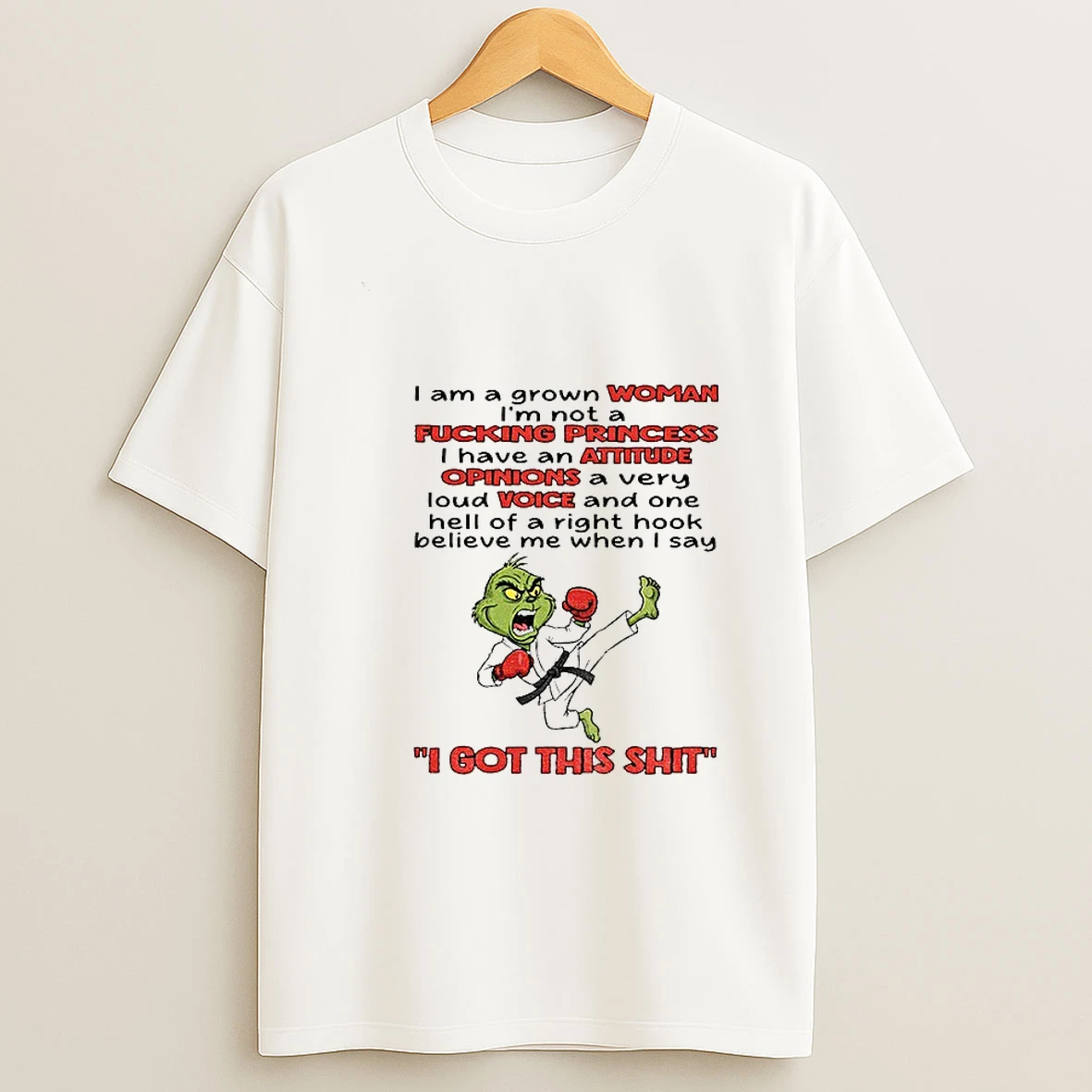 Grinch I Am A Grown Woman Im Not A Fucking Princess I Have An Attitude Opinions A Very Loud Voice And One Christmas Tshirt Hoodie