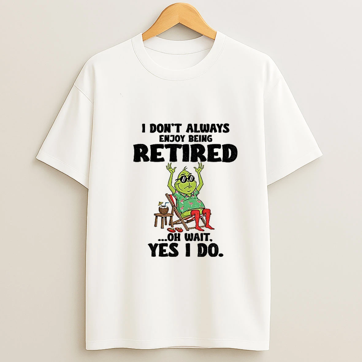 Grinch I Dont Always Enjoy Being Retired Oh Wait Yes I Do Christmas Png Tshirt Hoodie