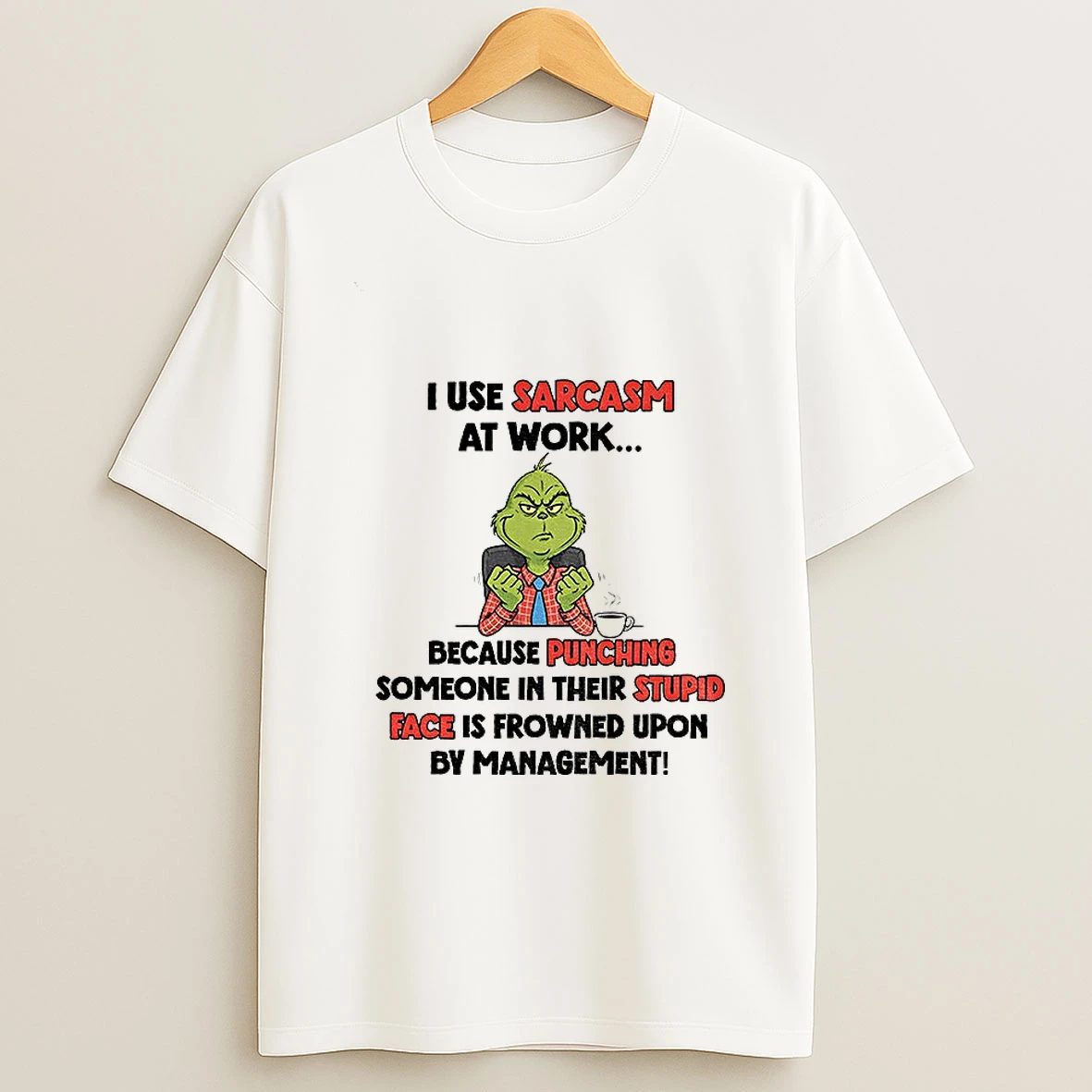 Grinch I Use Sarcasm At Work Because Punching Someone In Their Stupid Face Is Frowned Upon By Management Christmas Tshirt Hoodie