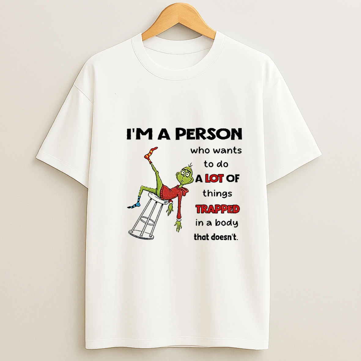Grinch Im A Person Who Wants To Do A Lot Of Things Trapped In A Body That Doesnt Christmas Tshirt Hoodie