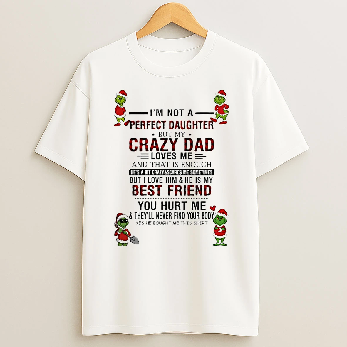 Grinch Im Not A Perfect Daughter But My Crazy Dad Circle Tshirt Hoodie