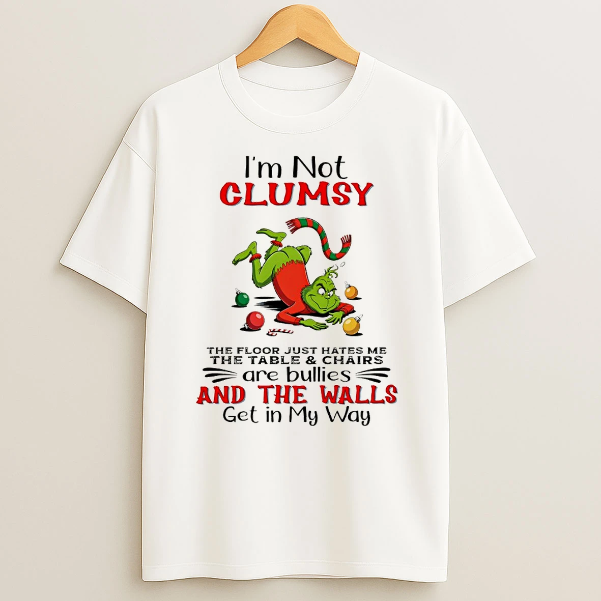Grinch Im Not Clumsy The Floor Just Hates Me The Table And Chairs Are Bullies Christmas Tshirt Hoodie