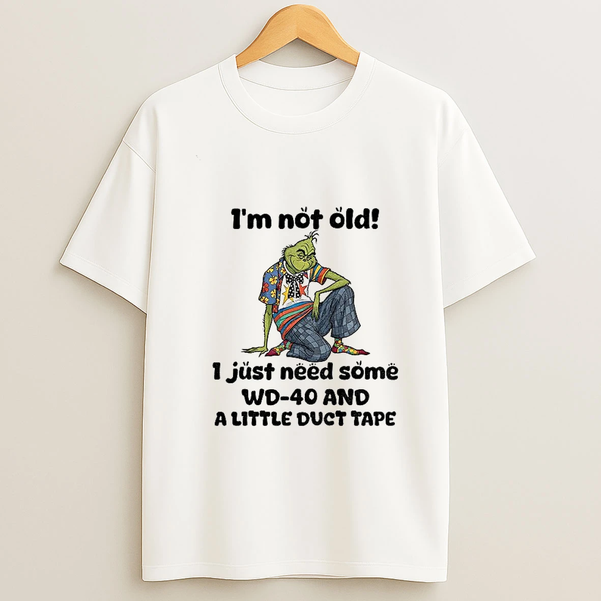 Grinch Im Not Old I Just Need Some Wd 40 And A Little Duct Tape Christmas Tshirt Hoodie