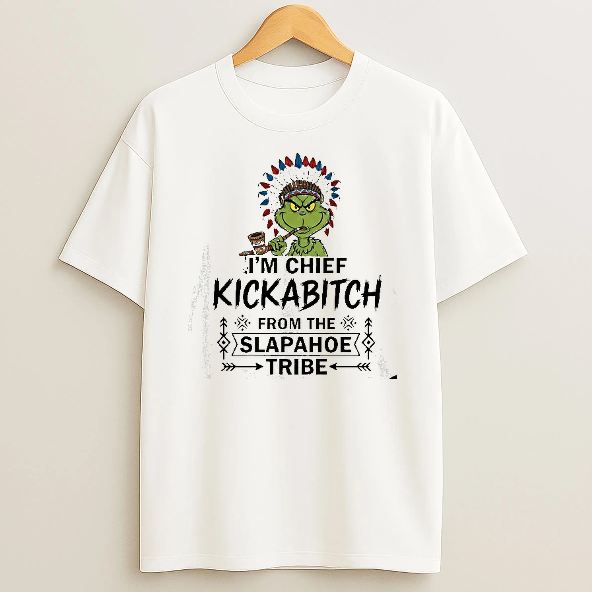 Grinch Nation Im Chief Kickabitch From The Slapahoe Tribe Tshirt Hoodie