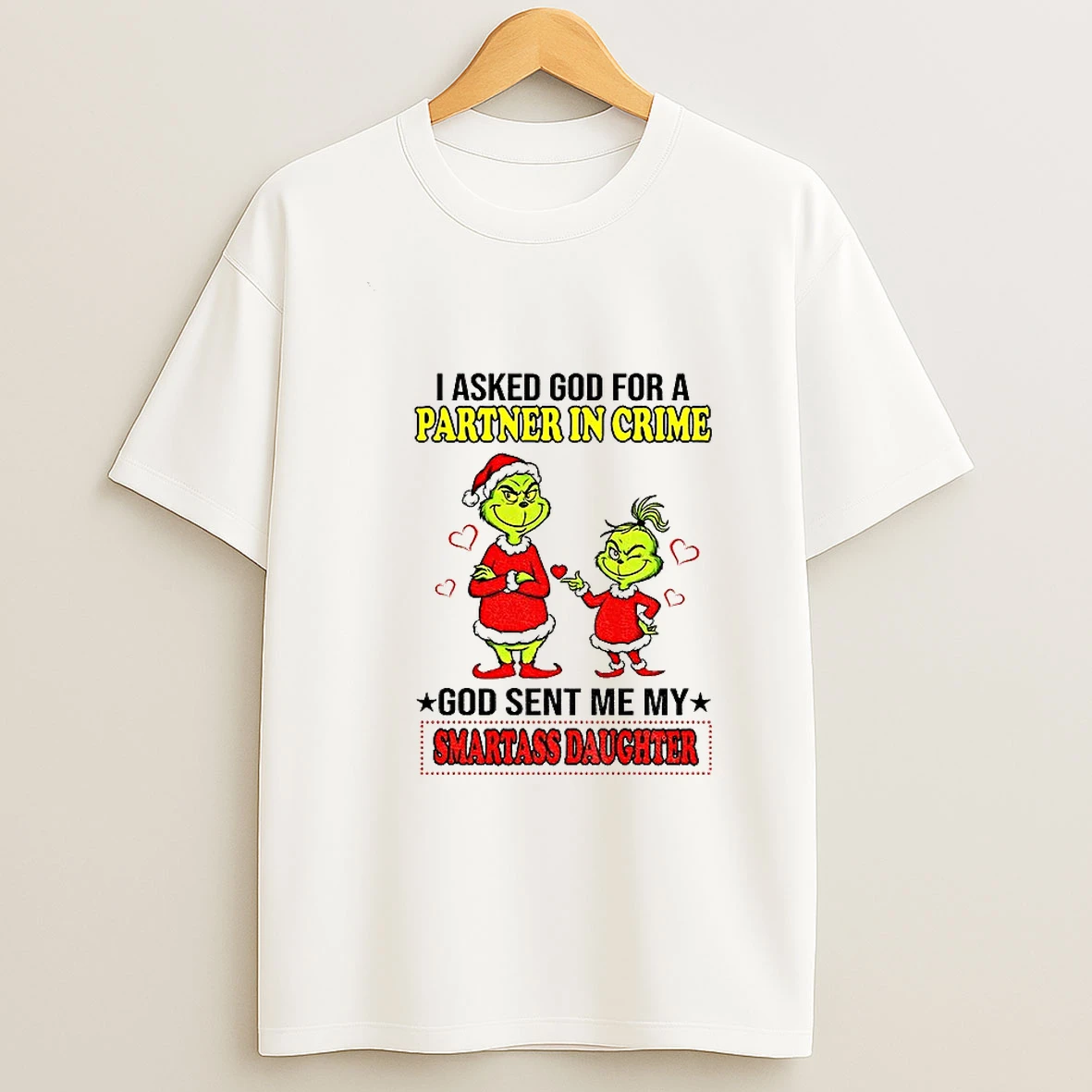 Grinch Santa Claus I Asked God For A Partner In Crime God Sent Me My Smartass Daughter Merry Christmas Png Tshirt Hoodie