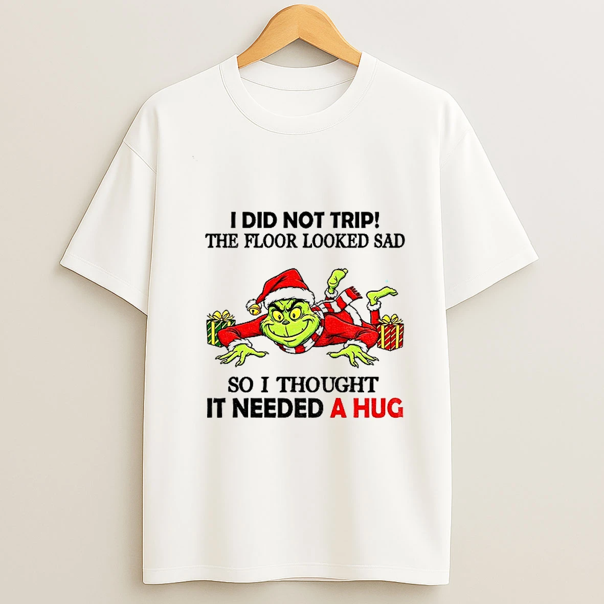 Grinch Santa Claus I Did Not Trip The Floor Looked Sad So I Thought It Needed A Hug Merry Christmas Png Tshirt Hoodie