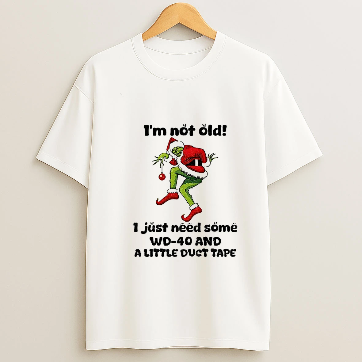 Grinch Santa Claus Im Not Old I Just Need Some Wd 40 And A Little Duct Tape Christmas Tshirt Hoodie