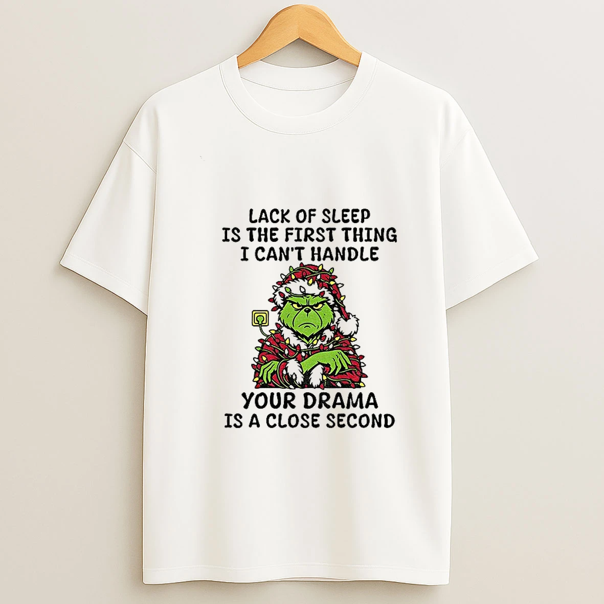 Grinch Santa Claus Lack Of Sleep Is The First Thing I Cant Handle Your Drama Is A Close Second Christmas Tshirt Hoodie