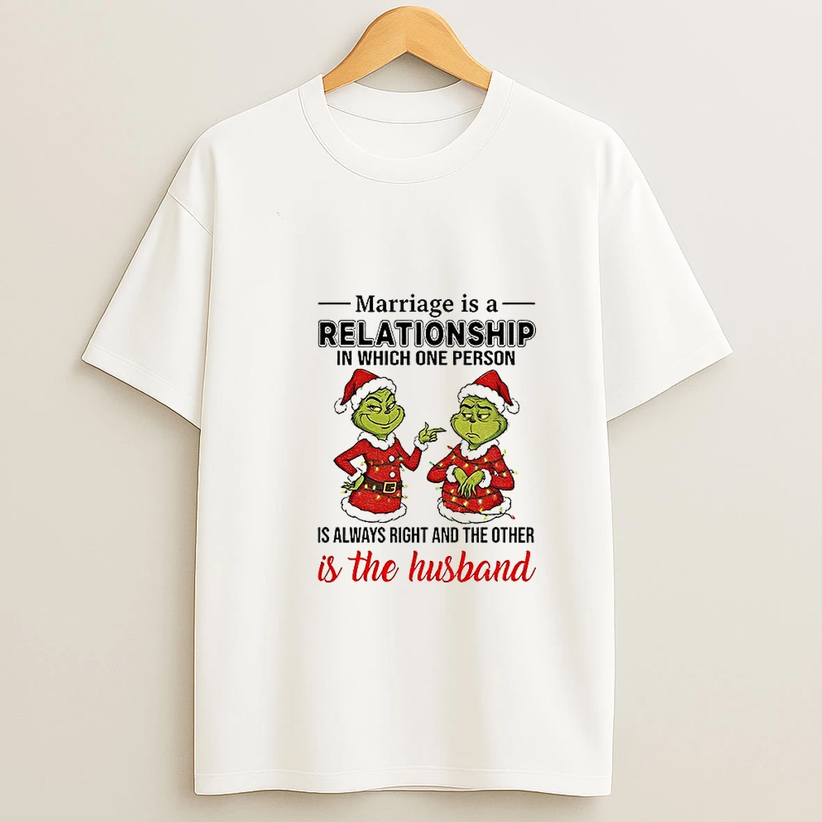 Grinch Santa Claus Marriage Is A Relationship In Which One Person Is Always Right And The Other Christmas Tshirt Hoodie