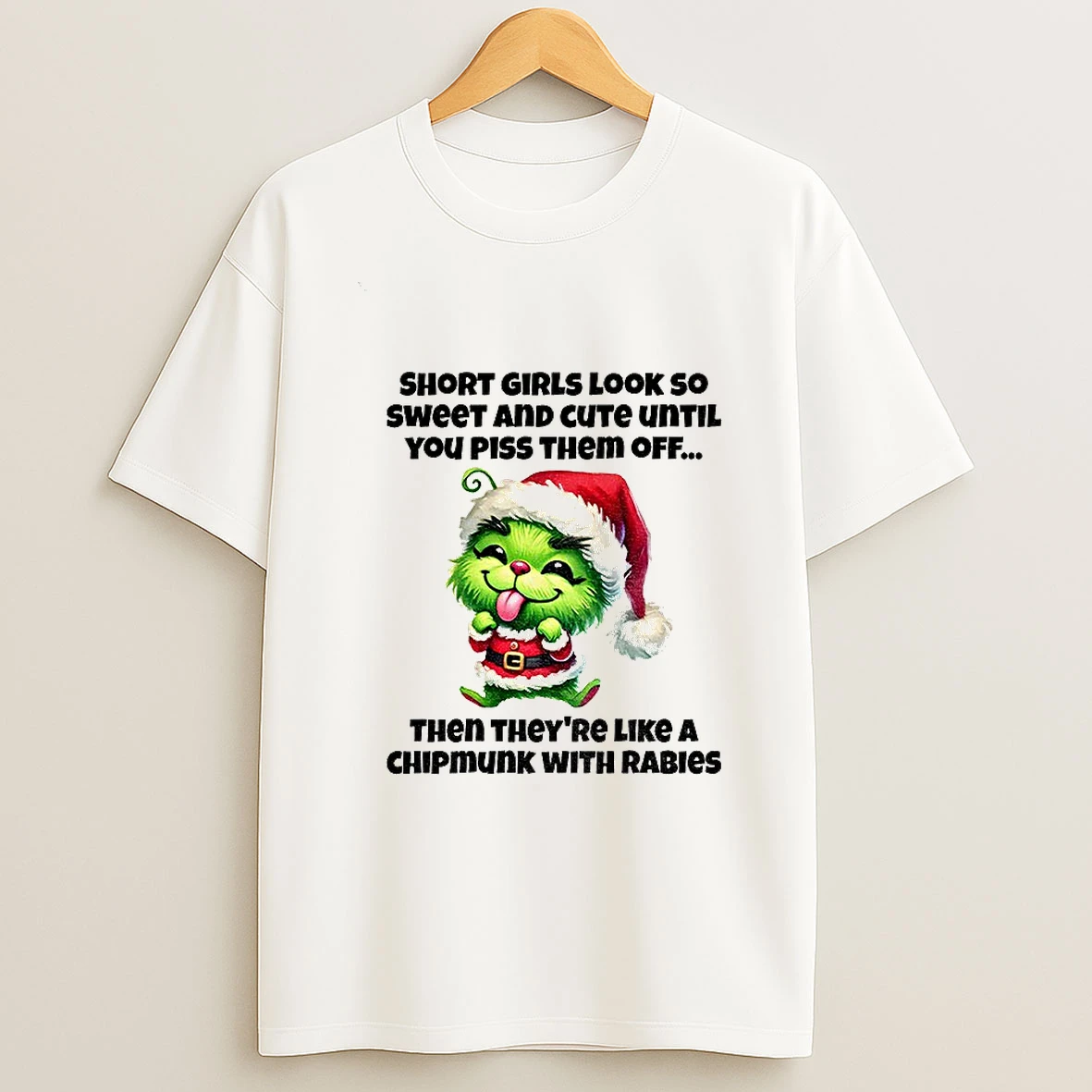Grinch Santa Claus Short Girls Look So Sweet And Cute Until You Piss Them Off Then Theyre Like A Chipmunk Christmas Tshirt Hoodie