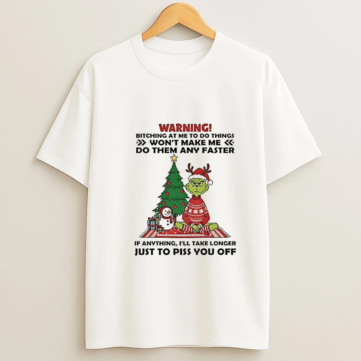 Grinch Santa Claus Warning Bitching At Me To Do Things Wont Make Me Do Them Any Faster If Anything Christmas Tshirt Hoodie