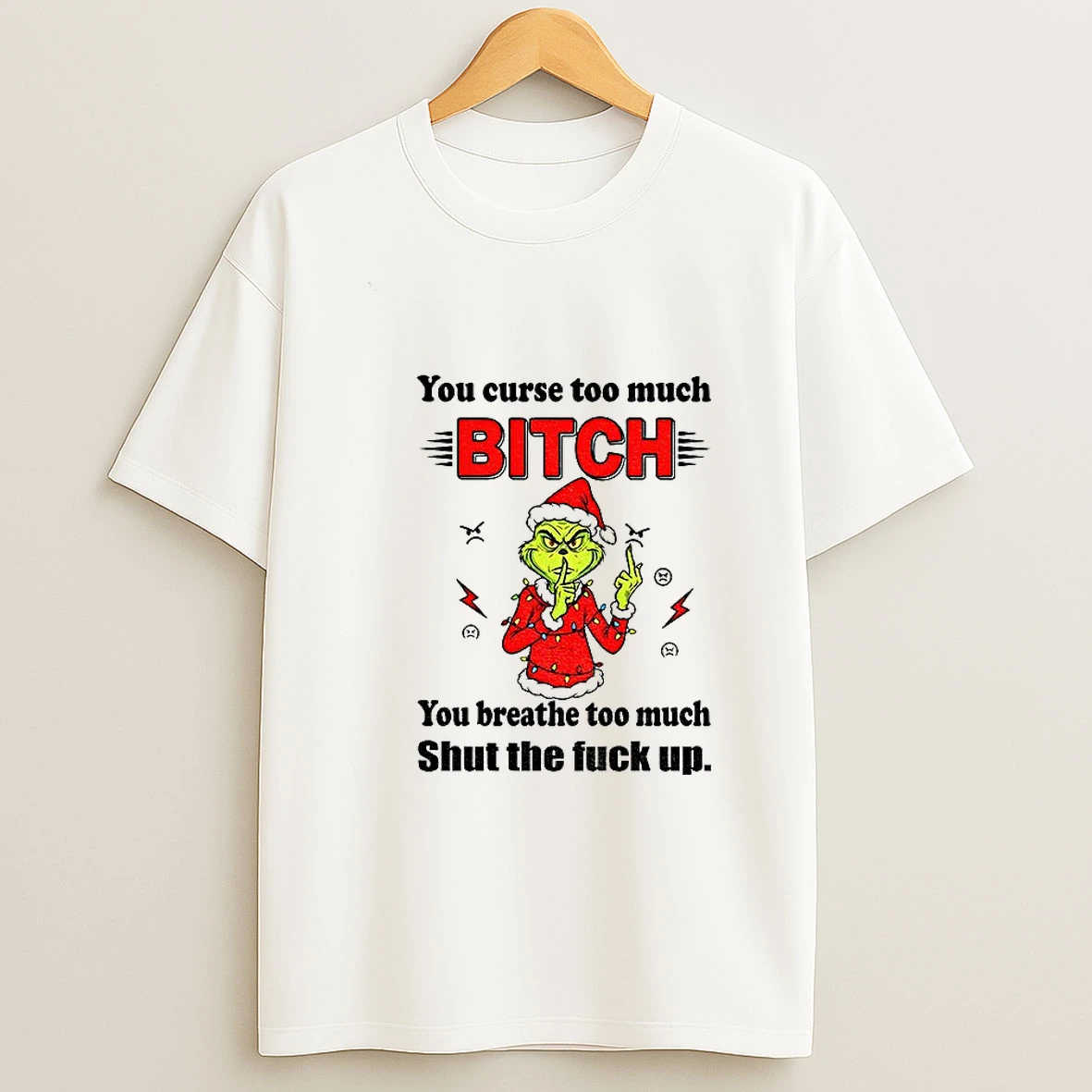 Grinch Santa Claus You Curse Too Much Bitch You Breathe Too Much Shut The Fuck Up Merry Christmas Tshirt Hoodie