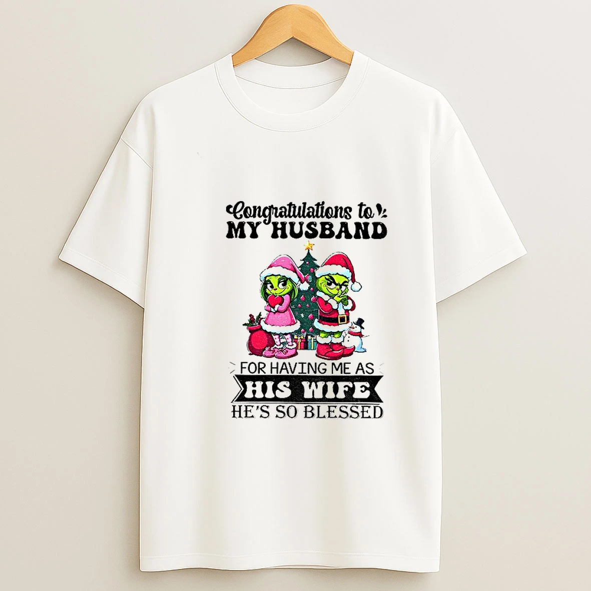 Grinch Santa Congratulations To My Husband For Having Me As His Wife Hes So Blessed Merry Christmas Tshirt Hoodie