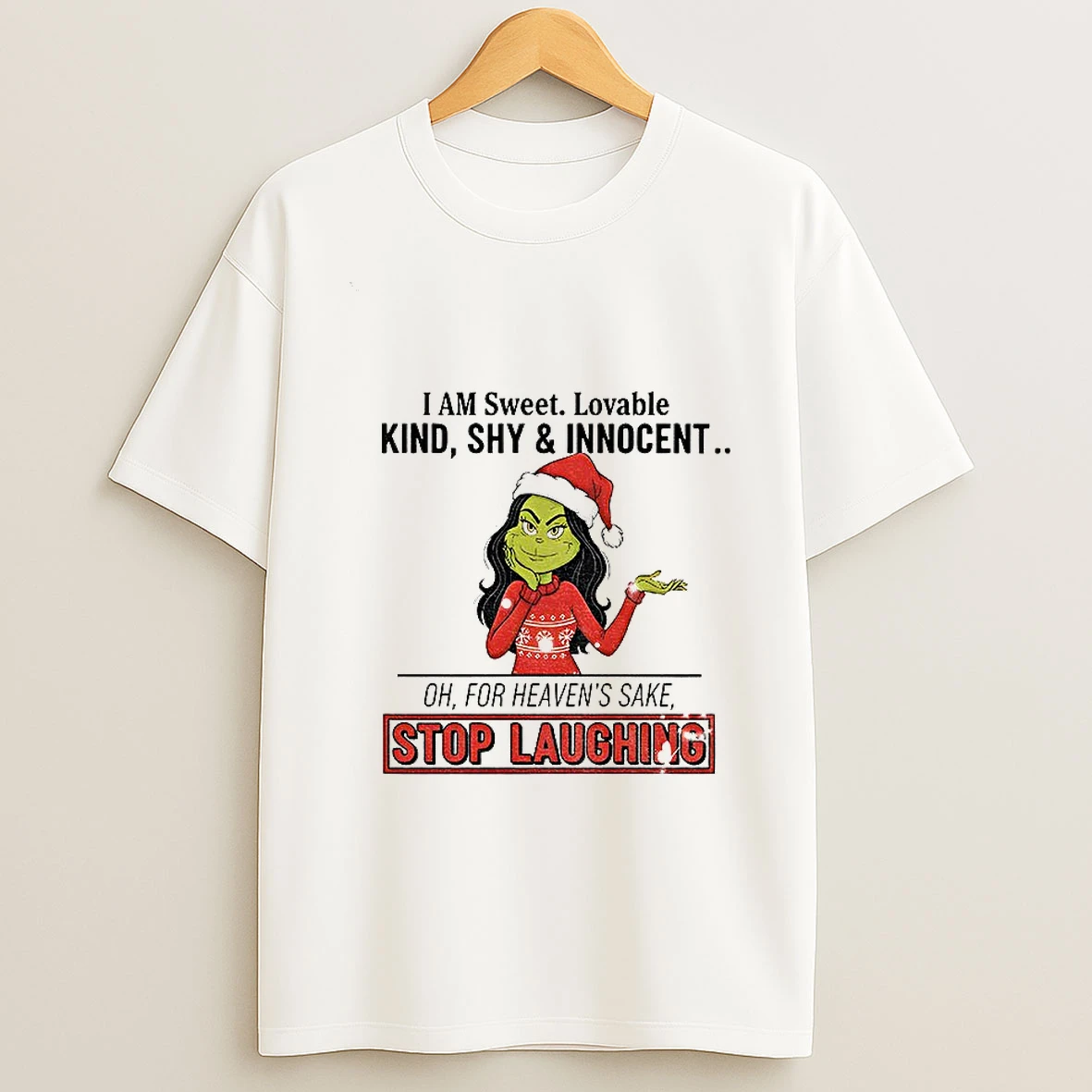 Grinch Santa I Am Sweet Lovable Kind Shy And Innocent Oh For Heavens Sake Mery Christmas Tshirt Hoodie