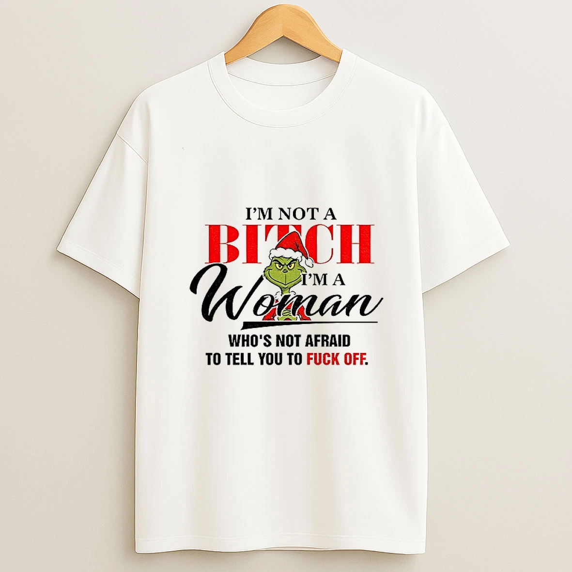 Grinch Santa Im Not A Bitch Woman Whos Not Afraid To Tell You To Fuck Off Christmas Tshirt Hoodie