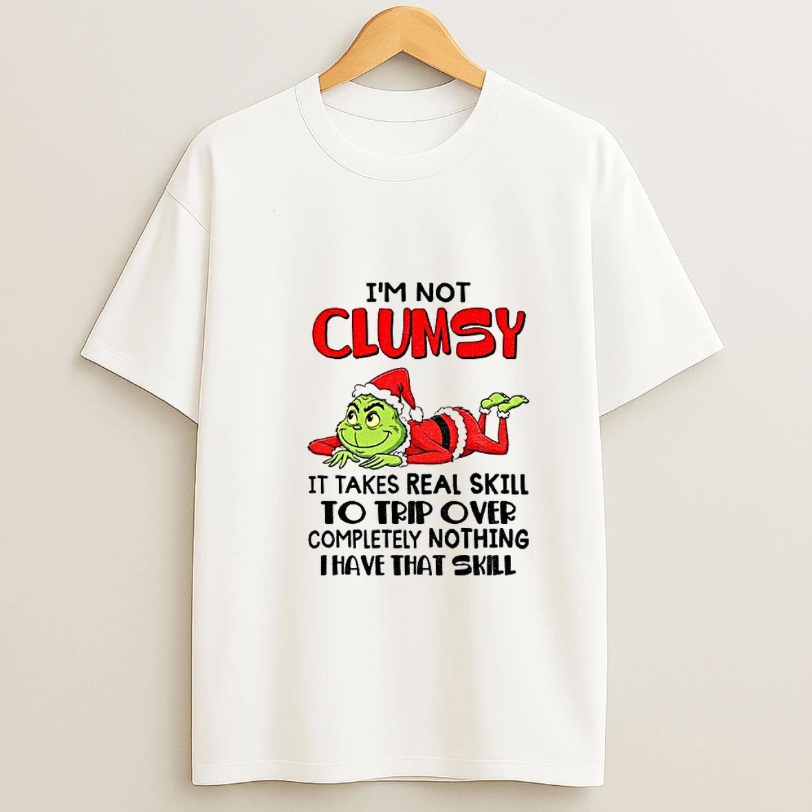Grinch Santa Im Not Clumsy It Takes Real Skill To Trip Over Completely Nothing Thave That Skill Christmas Tshirt Hoodie