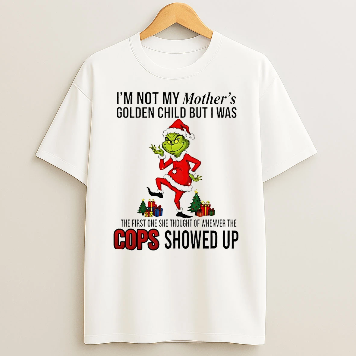 Grinch Santa Im Not My Mothers Golden Child But I Was The First One She Thought Merry Christmas Tshirt Hoodie