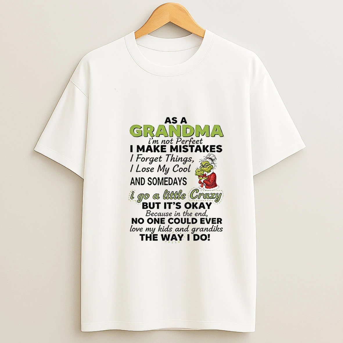 Grinch Santa As A Grandma Im Not Perfect I Make Mistakes I Forget Things I Lose My Cool And Somedays Christmas Tshirt Hoodie