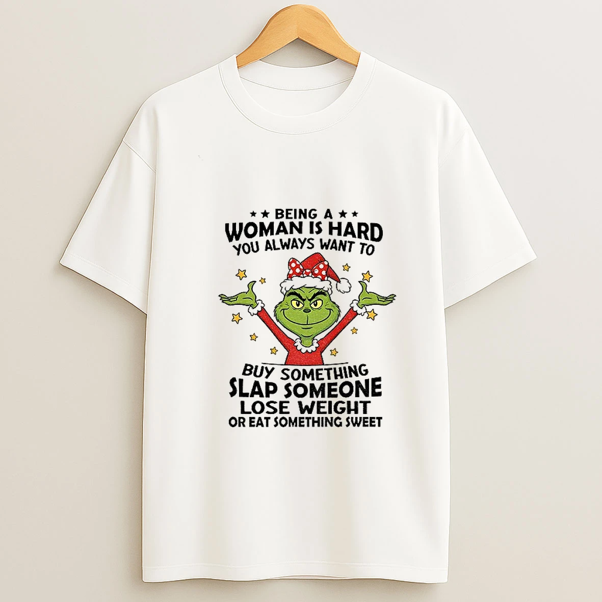 Grinch Santa Being A Woman Is Hard You Always Want To Buy Something Slap Someone Lose Weight Christmas Tshirt Hoodie
