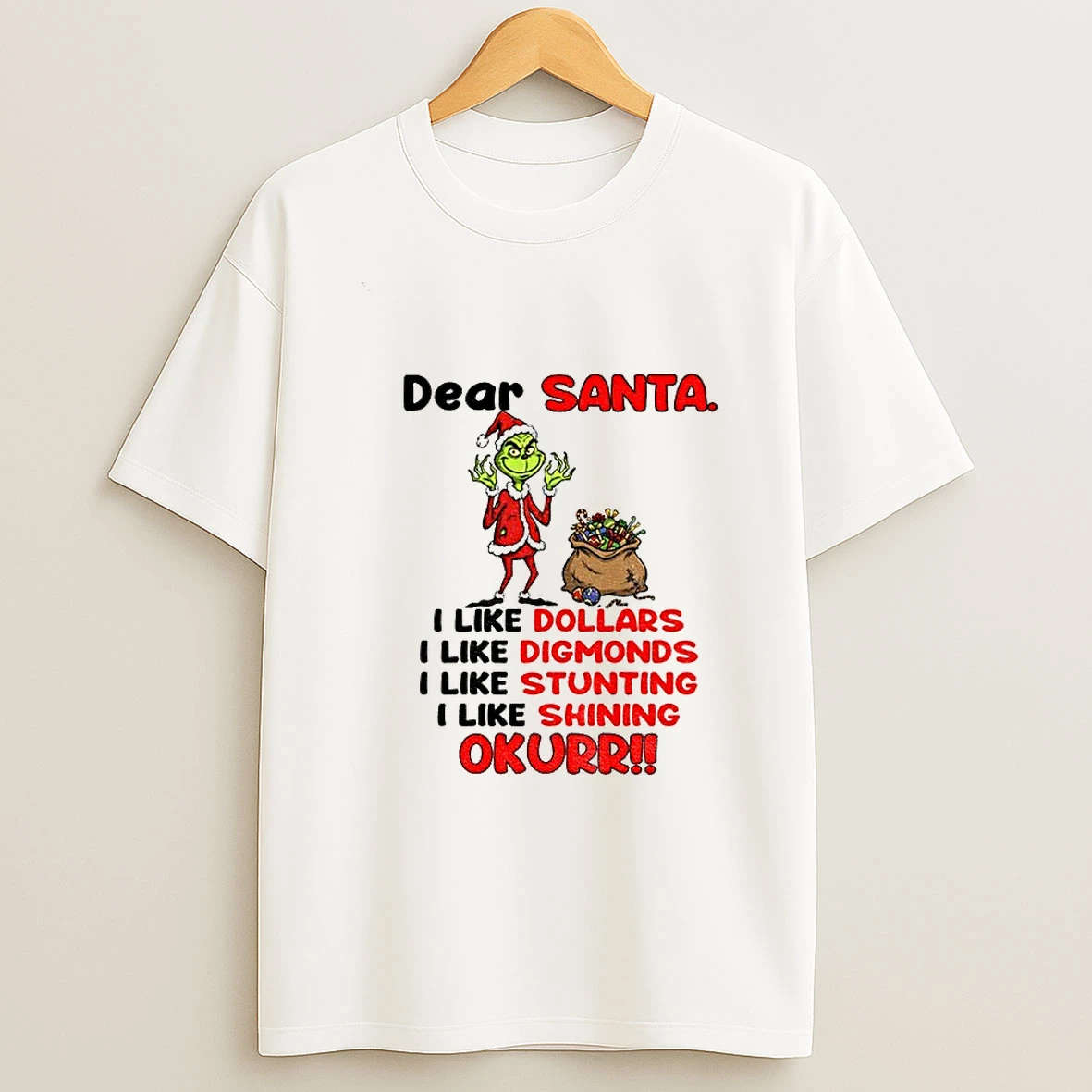 Grinch Santa Dear Santa I Like Dollars I Like Diamonds I Like Stunting I Like Shining Okurrr Christmas Tshirt Hoodie