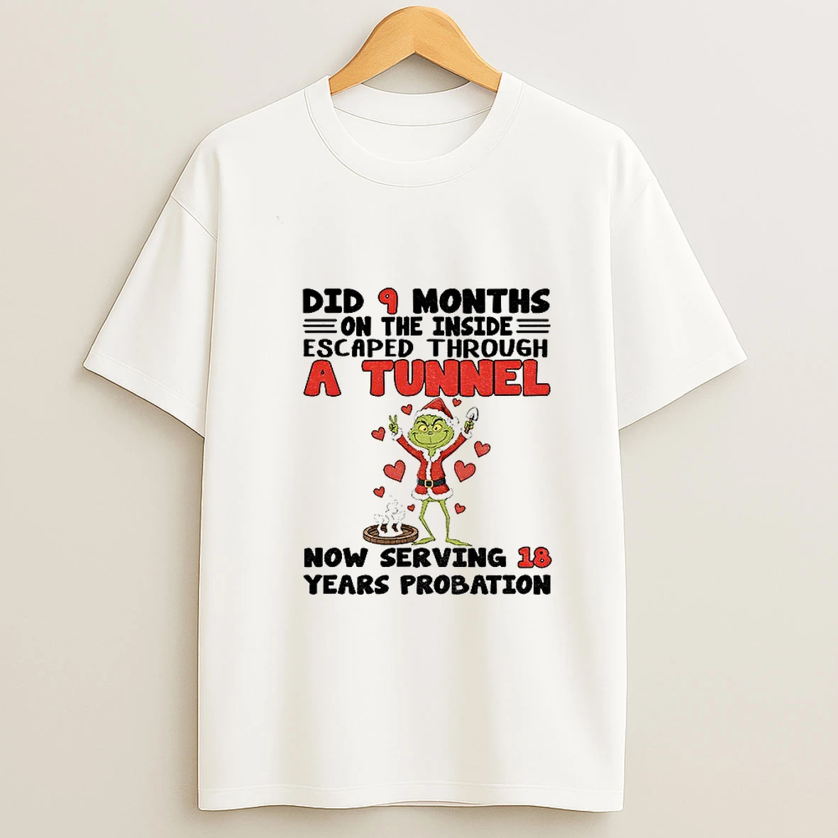 Grinch Santa Did 9 Months On The Inside Escaped Through A Tunnel Now Serving 18 Christmas Tshirt Hoodie